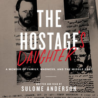 The Hostage's Daughter: A Story of Family, Madness, and the Middle East - Sulome Anderson