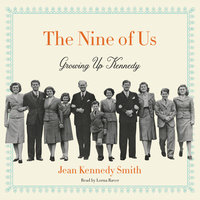 The Nine of Us: Growing Up Kennedy - Jean Kennedy Smith