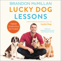 Lucky Dog Lessons: Train Your Dog in 7 Days - Brandon McMillan