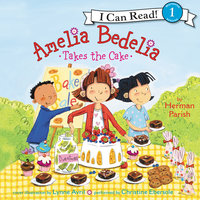 Amelia Bedelia Takes the Cake - Herman Parish