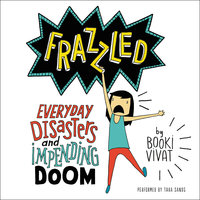 Frazzled: Everyday Disasters and Impending Doom - Booki Vivat