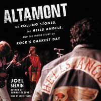 Altamont: The Rolling Stones, the Hells Angels, and the Inside Story of Rock's Darkest Day - Joel Selvin