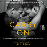 Carry On: A Story or Resilience, Redemption, and an Unlikely Family - Lisa Fenn