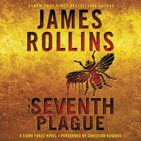 The Seventh Plague: A Sigma Force Novel - James Rollins