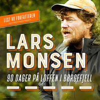 90 dager på loffen i Børgefjell - Lars Monsen