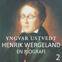 Henrik Wergeland - en biografi - 2 - Yngvar Ustvedt