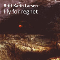 I ly for regnet - Britt Karin Larsen