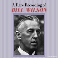 A Rare Recording of Bill Wilson - Bill Wilson