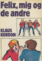 Felix, mig og de andre - Klaus Kordon