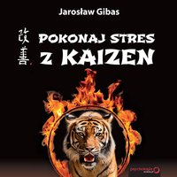 Pokonaj stres z Kaizen - Jarosław Gibas