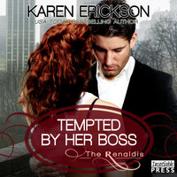 Tempted by Her Boss: The Renaldis, Book 1 - Karen Erickson