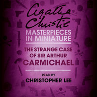 The Strange Case of Sir Arthur Carmichael: A Hercule Poirot Short Story - Agatha Christie