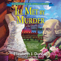 Ill Met by Murder: A Shakespeare in the Catskills Mystery - Elizabeth J. Duncan