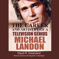 Michael Landon: The Career and Artistry of a Television Genius - David R. Greenland