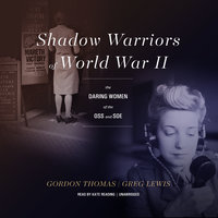 Shadow Warriors of World War II: The Daring Women of the OSS and SOE - Greg Lewis, Gordon Thomas