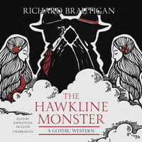 The Hawkline Monster: A Gothic Western - Richard Brautigan