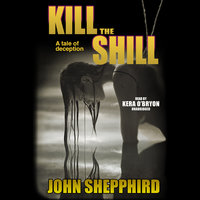 Kill the Shill - John Shepphird