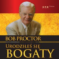 Urodziłeś się bogaty - Bob Proctor