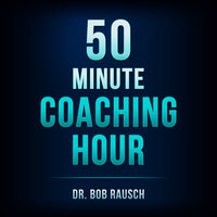 The 50 Minute Coaching Hour - Bob Rausch