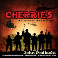 Cherries - A Vietnam War Novel - John Podlaski