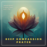 Deep Compassion Prayer - Anton Kingsbury, Frederic Chopin, Eugene Bersier