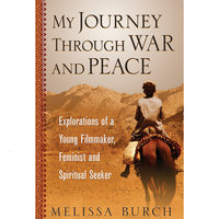 My Journey Through War And Peace - Melissa Burch