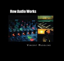 How Audio Works - Vincent Musolino