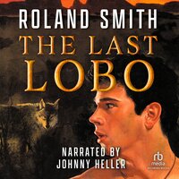 The Last Lobo - Roland Smith