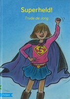 Superheld! - Trude de Jong