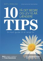 10 TIPS - Få det bedre og lev 10 år længere - Bertil Marklund