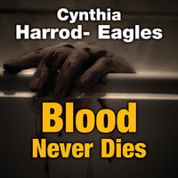 Blood Never Dies - Cynthia Harrod-Eagles
