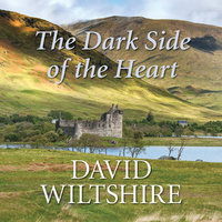 The Dark Side of the Heart - David Wiltshire