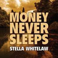 Money Never Sleeps - Stella Whitelaw