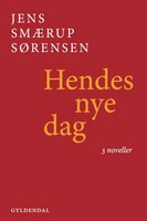 Hendes nye dag: Tre noveller - Jens Smærup Sørensen
