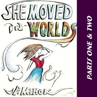 She Moved In Worlds - Parts One and Two - J.P. Mihok