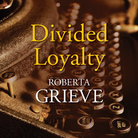 Divided Loyalty - Roberta Grieve