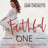 The Faithful One: A Billionaire Bride Pact Romance - Cami Checketts
