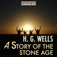 A Story of the Stone Age - H. G. Wells, H.G. Wells