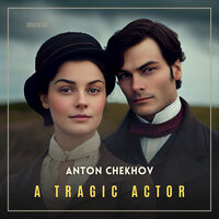 A Tragic Actor - Anton Chekhov