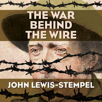 The War Behind the Wire - John Lewis-Stempel