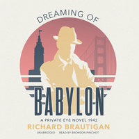 Dreaming of Babylon: A Private Eye Novel 1942 - Richard Brautigan