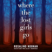 Where the Lost Girls Go: A Laura Mori Mystery - Rosalind Noonan