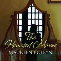 The Haunted Mirror - Maureen Boleyn