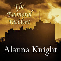 The Balmoral Incident - Alanna Knight