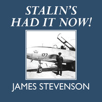 Stalin's Had It Now! - James Stevenson