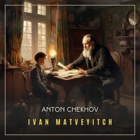 Ivan Matveyitch - Anton Chekhov