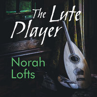 The Lute Player: A Novel of Richard the Lionhearted - Norah Lofts