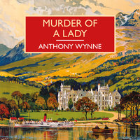 Murder of a Lady: A Scottish Mystery - Anthony Wynne