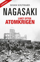 Nagasaki: – livet efter atomkrigen - Susan Southard