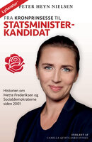 Fra kronprinsesse til statsministerkandidat: Historien om Mette Frederiksen og Socialdemokraterne siden 2001 - Peter Heyn Nielsen